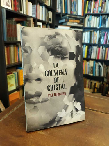 La Colmena De Cristal - P. M. Hubbard