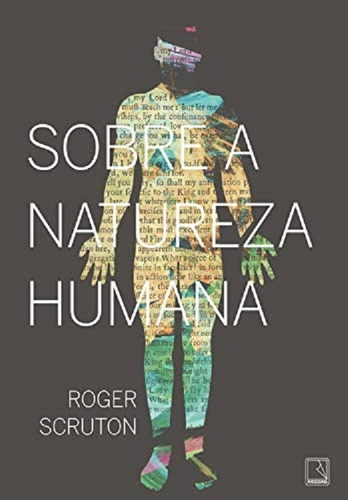 Sobre a natureza humana, de Roger Scruton. Editora DIST RECORD DE SERVICOS DE IMPRENSA S/A, capa mole, edição 1 em português