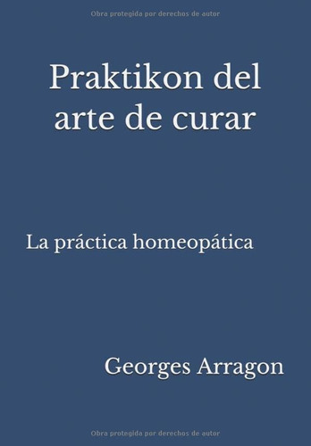 Libro: Praktikon Del Arte Curar: La Práctica Homeopática
