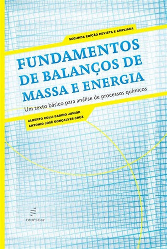 Fundamentos De Balanços De Massa E Energia, De Cruz, Antonio Jose Gonçalves. Editora Edufscar - Universidade Federal De São Carlos, Capa Mole, Edição 2ª Edição - 2013 Em Português