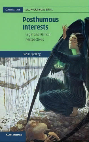 Cambridge Law, Medicine And Ethics: Posthumous Interests: Legal And Ethical Perspectives Series N..., De Daniel Sperling. Editorial Cambridge University Press, Tapa Dura En Inglés