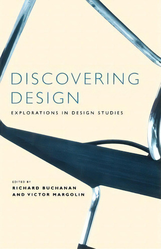 Discovering Design : Explorations In Design Studies, De Richard Buchanan., Vol. 1. Editorial The University Of Chicago Press, Tapa Blanda En Inglés