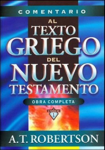 Imagen 1 de 3 de Comentario Al Texto Griego Del Nt, Roberson A T Estudio