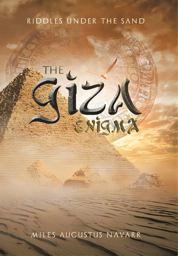 The Giza Enigma: Riddles Under The Sand, De Navarr, Miles Augustus. Editorial Xlibris Corp, Tapa Dura En Inglés