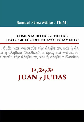 Comentario Exegético 1, 2, 3 Juan Y Judas · S Pérez Millos