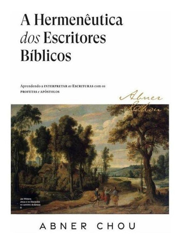 A Hermenêutica Dos Escritores Bíblicos, De Abner Chou. Editora Impacto Em Português