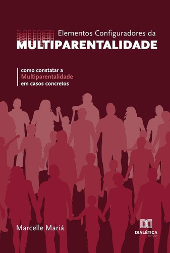 Elementos Configuradores Da Multiparentalidade, De Marcelle Mariá Silva De Oliveira. Editorial Dialética, Tapa Blanda En Portugués, 2022