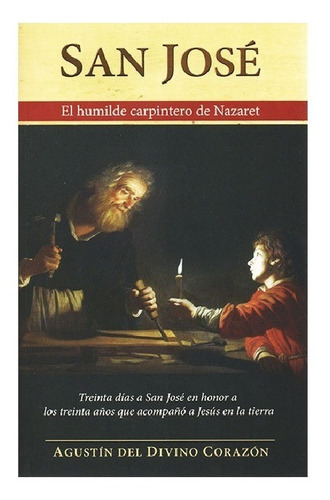 San José, El Humilde Carpintero De Nazareth