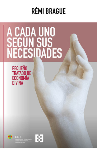 A Cada Uno Según Sus Necesidades, De Remi Brague