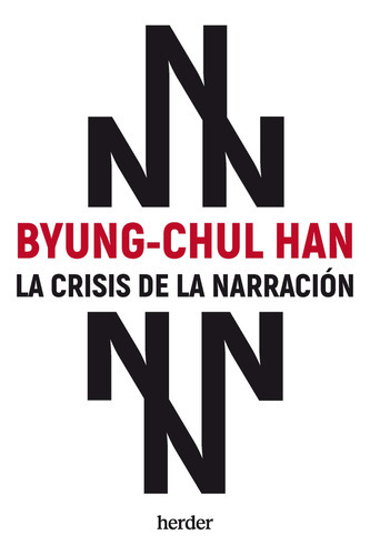 La Crisis De La Narración - Han, Byung-chul  - * 