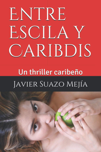 Libro: Entre Escila Y Caribdis: Un Thriller Caribeño (spanis