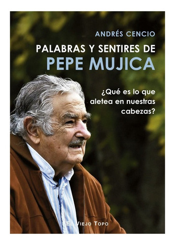 Palabras Y Sentires De Pepe Mujica