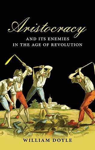 Aristocracy And Its Enemies In The Age Of Revolution, De William Doyle. Editorial Oxford University Press, Tapa Dura En Inglés