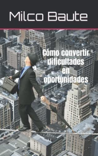O Convertir Dificultades En Oportunidades -..., De Baute, Mi. Editorial Independently Published En Español
