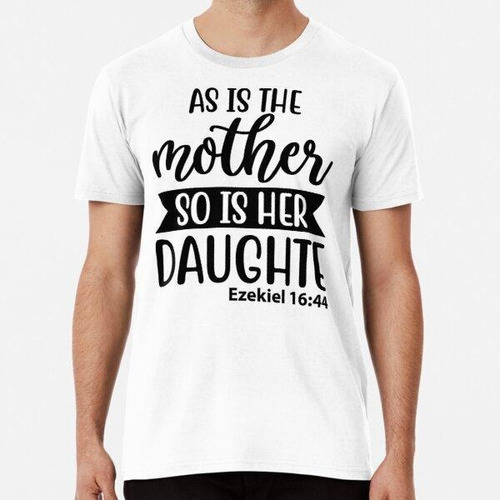 Remera As Is The Mother So Is Her Daughte Algodon Premium