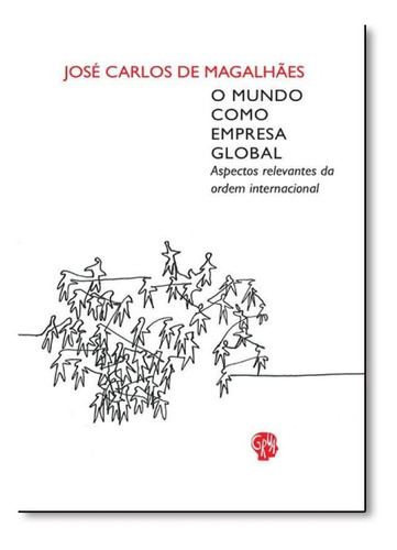 Mundo Como Empresa Global, O: Aspectos Relevantes Da Ordem I, De José Carlos De Magalhães. Editora Grua Livros, Capa Mole Em Português