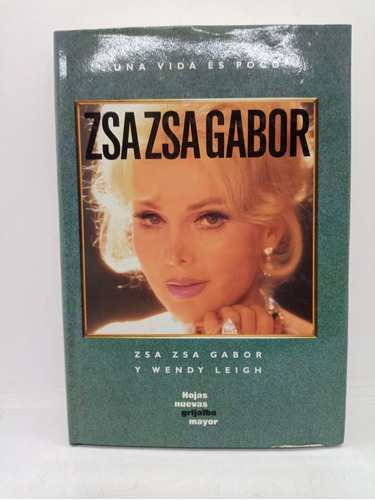 Una Vida Es Poco Zsa Zsa Garbon - Grijalbo - Usado 