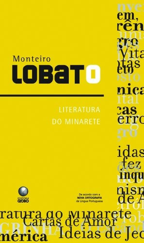 Literatura do Minarete, de Lobato, Monteiro. Editora Globo S/A, capa mole em português, 2009