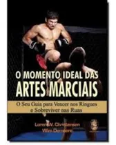 Comprar Livro Auto Ajuda O Momento Ideal Das Artes Marciais De Loren W. Christensen, Wim Demeere Pela Madras (2011)