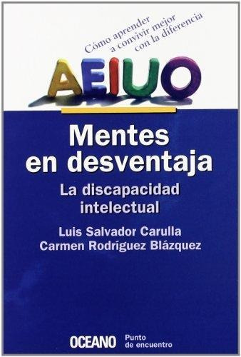 Mentes En Desventaja.  La Discapacidad Intelectual