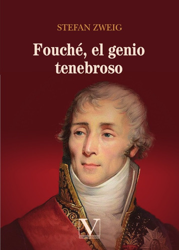 Fouche El Genio Tenebroso - Zweig, Stefan