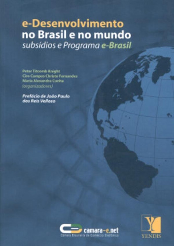 E-desenvolvimento No Brasil E No Mundo - Subsidios E Programa E-brasil, De Knight, Peter Titcomb. Yendis (difusao Editora) Em Português