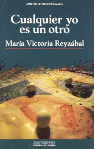 Cualquier Yo Es Un Otro, De Reyzabal Maria Victoria. Serie N/a, Vol. Volumen Unico. Editorial Anthropos, Tapa Blanda, Edición 1 En Español, 1991