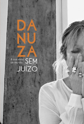 Danuza & sua visão de mundo sem juízo, de Leão, Danuza. Casa dos Livros Editora Ltda, capa mole em português, 2012