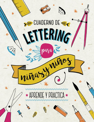 Libro: Cuaderno De Lettering Para Niños Y Niñas Aprende Y Pr