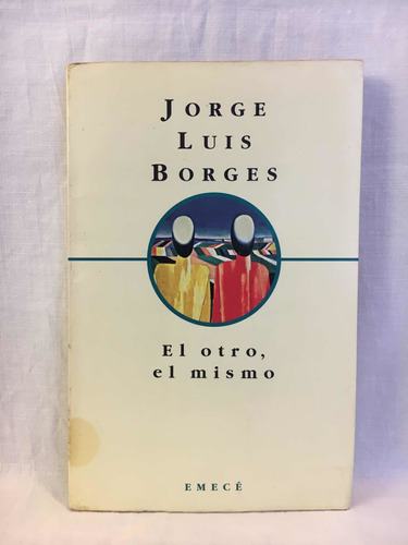 El Otro, El Mismo - Jorge Luis Borges - Emecé