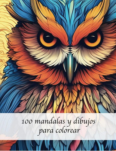 Libro: 100 Mandalas Y Dibujos Para Colorear: A Colorear Se H