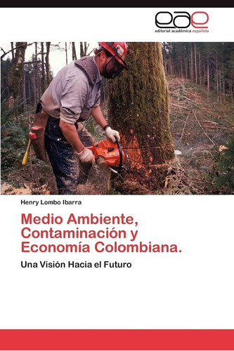Libro: Medio Ambiente, Contaminación Y Economía Colombiana,: