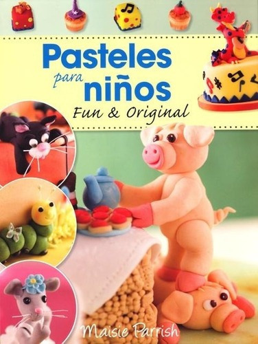 Pasteles Para Niños - Maisie Parrish, De Maisie Parrish. Editorial Juventud En Español