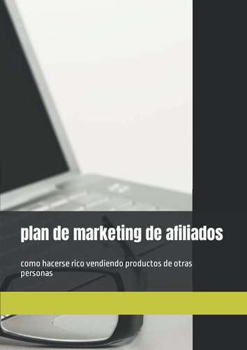 Libro: Plan De Marketing De Afiliados: Como Hacerse Rico Ven