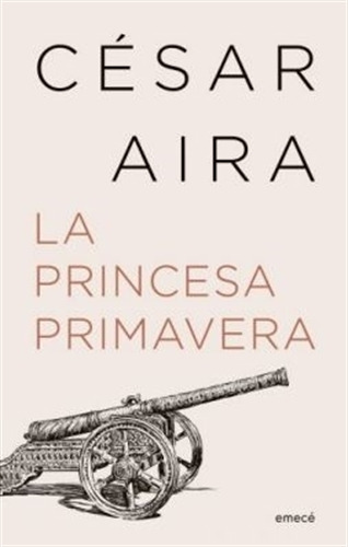 La Princesa Primavera N/ed. - Cesar Aira 