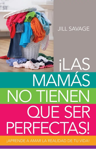 ¡las Mamás No Tienen Que Ser Perfectas!