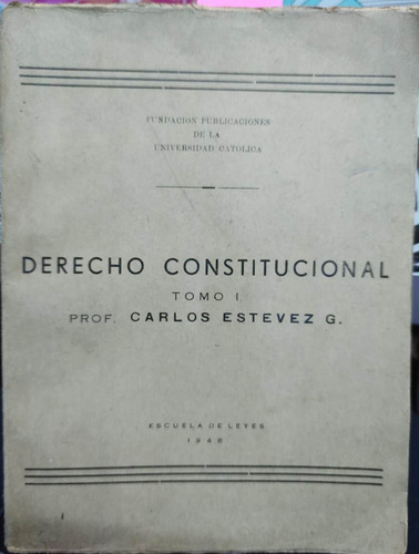 Derecho Constitucional. Tomo I / Carlos Estévez