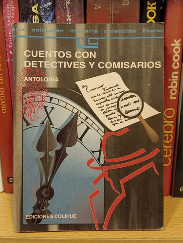 Cuentos Con Detectives Y Comisarios - Antologia - Ed Colihue
