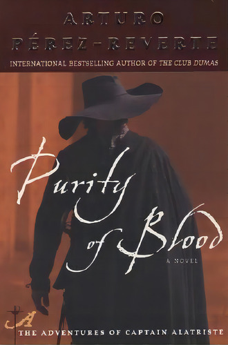 Purity Of Blood, De Arturo Perez-reverte. The Adventures Of Captain Alatriste, Vol. 1. Editorial Plume Books, Tapa Blanda En Inglés