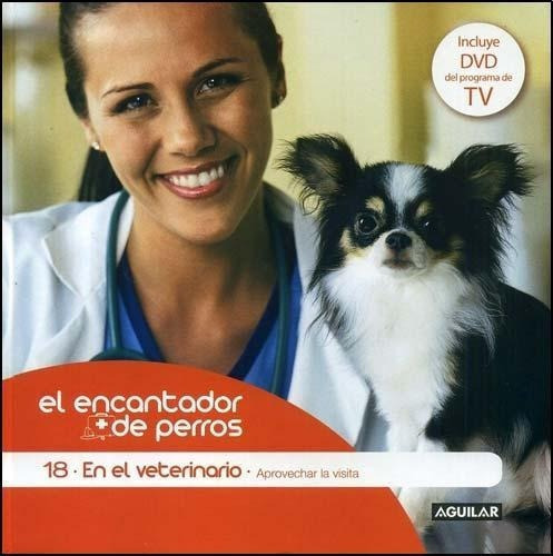 En El Veterinario. El Encantador De Perros C/, de Rodriguez, Carlos. Editorial Aguilar,Altea,Taurus,Alfaguara en español