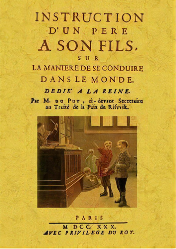 Instruction D'un Pere A Son Fils, Sur La Maniere De Se Conduire Dans Le Monde, De Du Puy, M.. Editorial Maxtor, Tapa Blanda En Francés