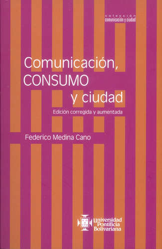 Comunicación Consumo Y Ciudad Edición Corregida Y Aumentada