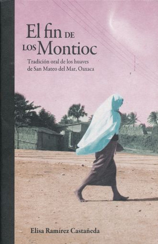 Libro El Fin De Los Montioc. Tradición Oral De Los Huave Dku