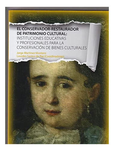 Libro El Conservador Restaurador De Patrimonio Cultural  De