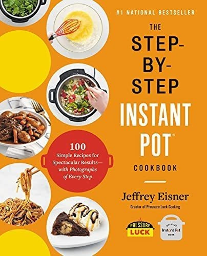 The Step-by-step Instant Pot Cookbook 100 Simple..., de Eisner, Jeffrey. Editorial Voracious en inglés