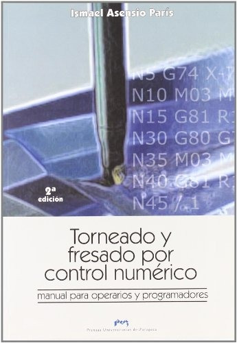 Torneado Y Fresado Por Control Numérico. Manual Para Operari