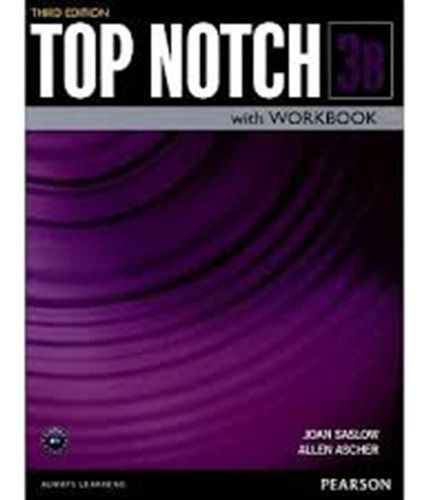 Top Notch 3 B -  Student`s & Workbook  **3rd Ed / Saslow, Jo