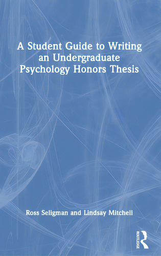 A Student Guide To Writing An Undergraduate Psychology Honors Thesis, De Seligman, Ross. Editorial Routledge, Tapa Dura En Inglés