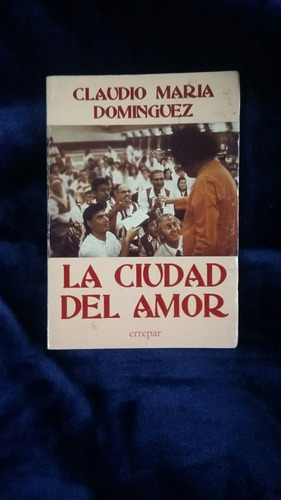 La Ciudad Del Amor. Claudio María Dominguez.