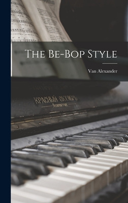 Libro The Be-bop Style - Alexander, Van 1915-